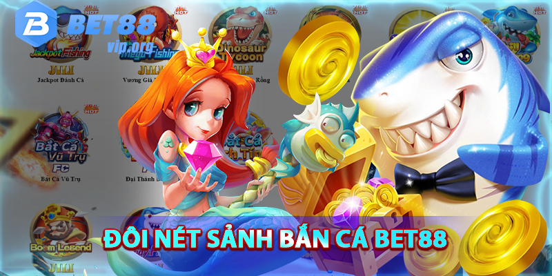 Tìm hiểu đôi nét về sảnh bắn cá bet88