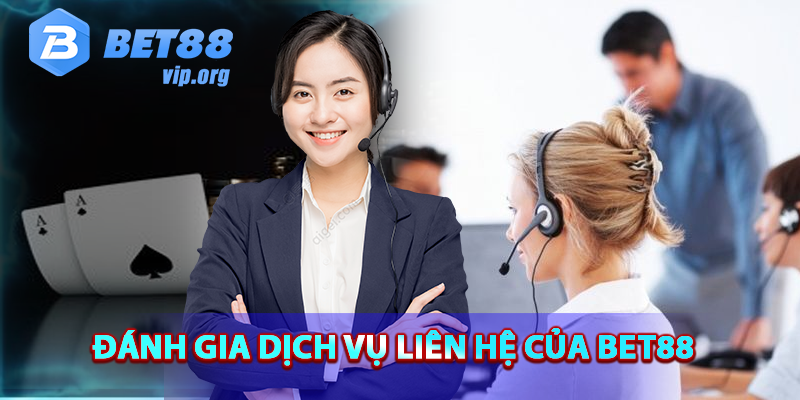 Đánh giá về dịch vụ liên hệ Bet88